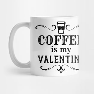 Funny Coffee is my Valentine Mug